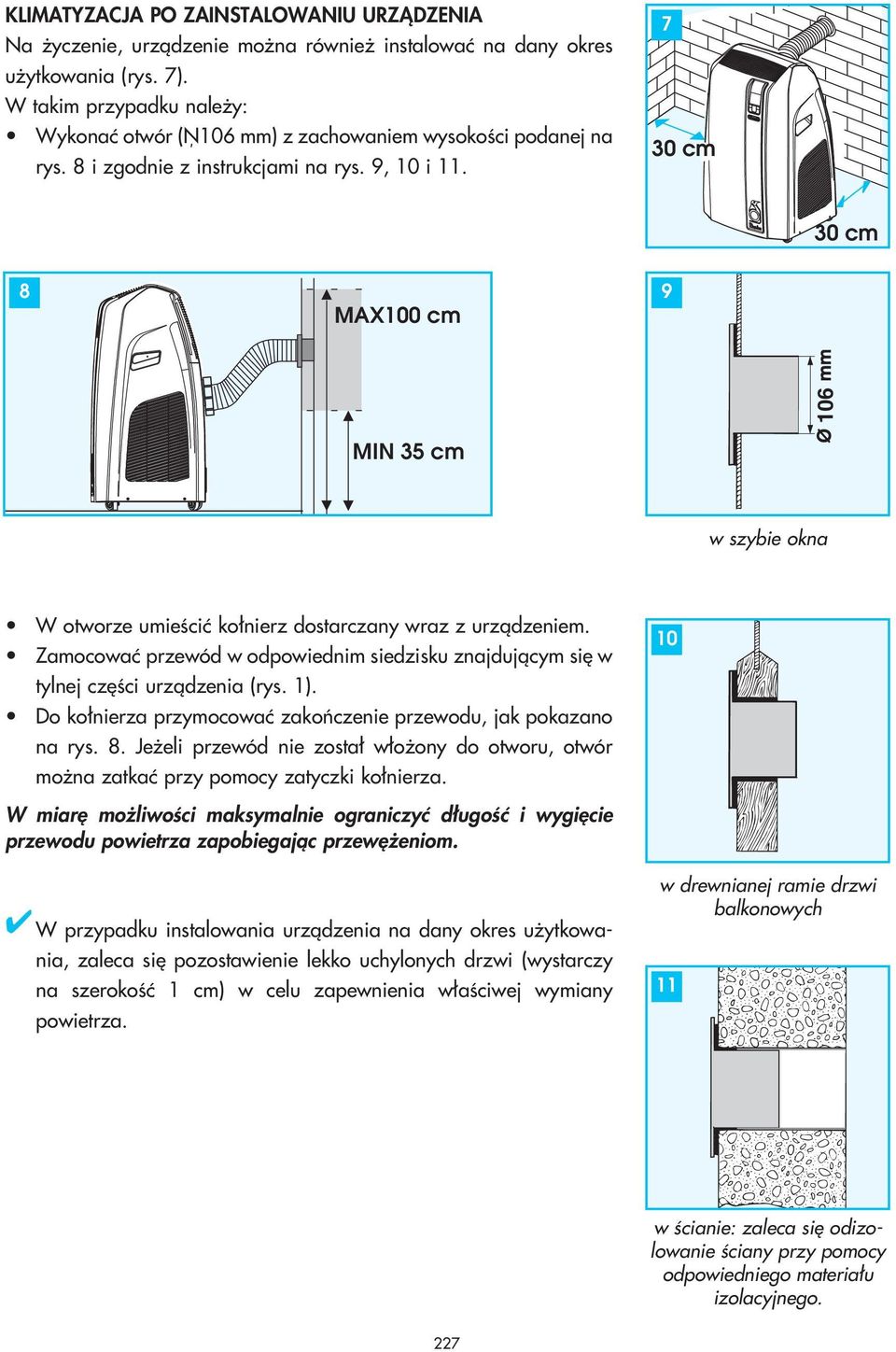7 30 cm 30 cm 8 MAX100 cm 9 106 MIN 35 cm w szybie okna W otworze umieêciç ko nierz dostarczany wraz z urzàdzeniem.
