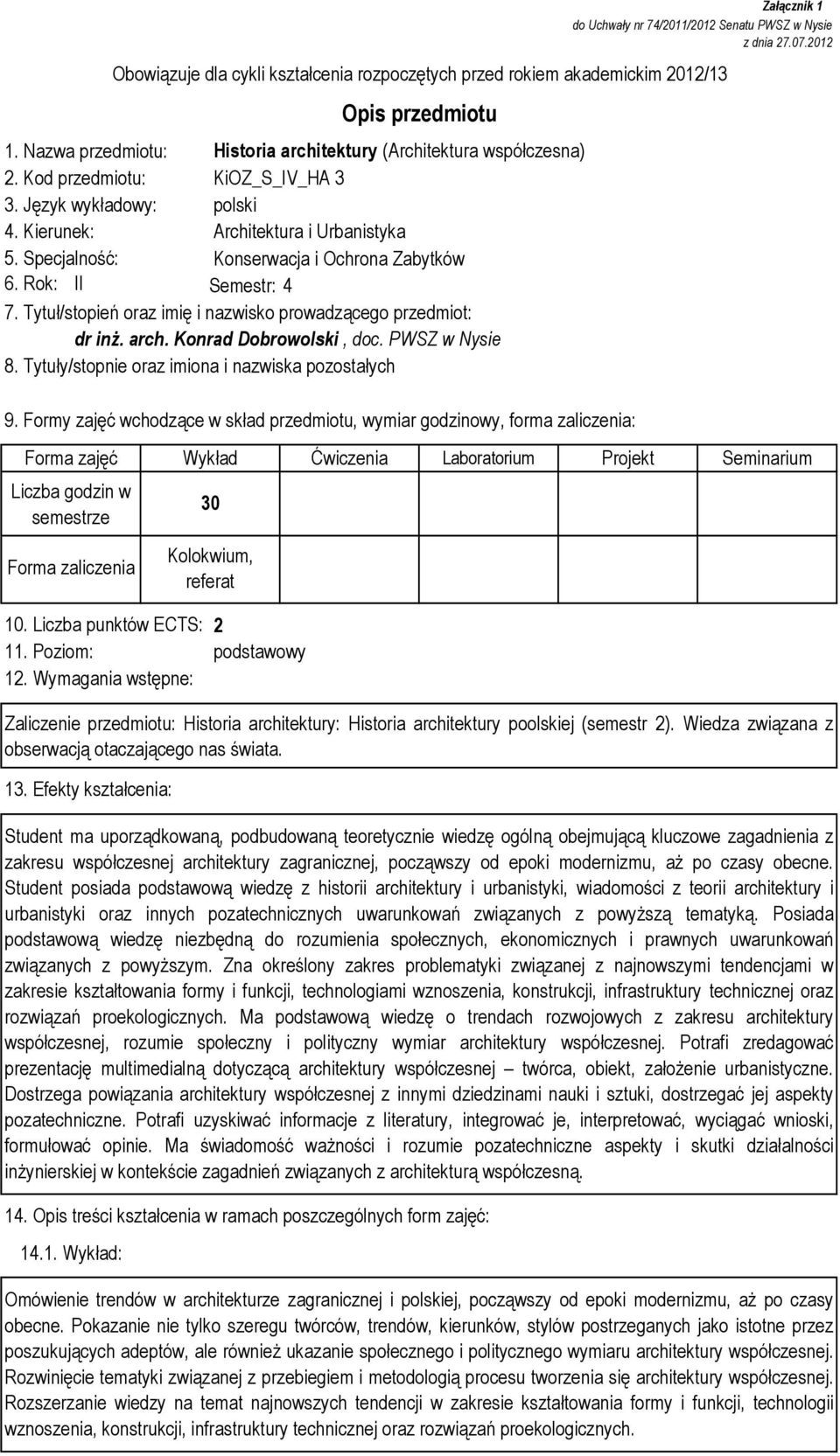 Tytuły/stopnie oraz imiona i nazwiska pozostałych Załącznik 1 do Uchwały nr 74/2011/2012 Senatu PWSZ w Nysie z dnia 27.07.