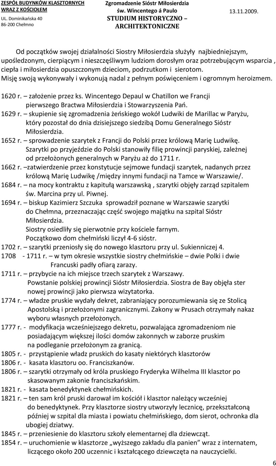 Wincentego Depaul w Chatillon we Francji pierwszego Bractwa Miłosierdzia i Stowarzyszenia Pao. 1629 r.