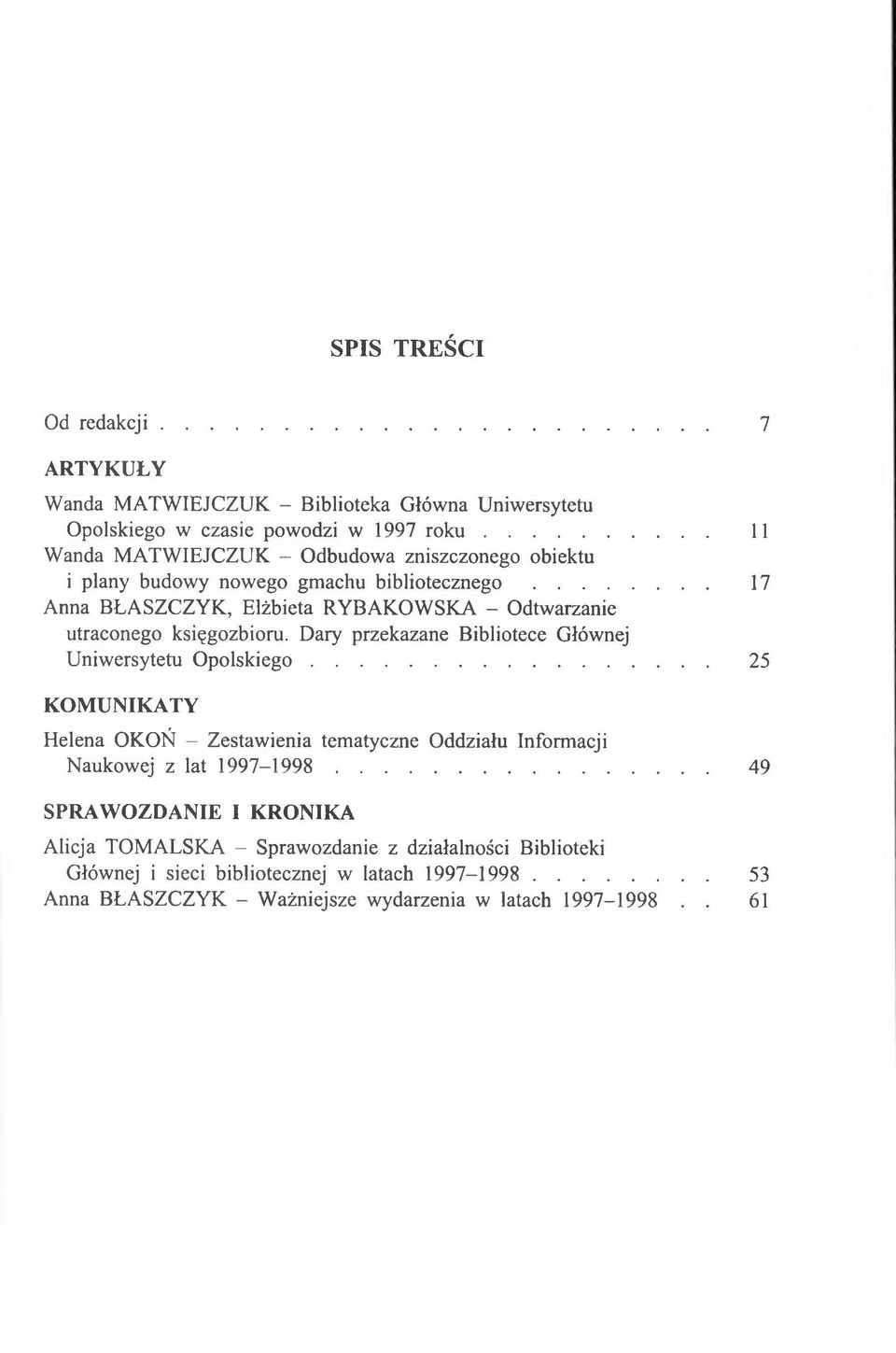 .. 17 Anna BŁASZCZYK, Elżbieta RYBAKOW SKA - Odtwarzanie utraconego księgozbioru. Dary przekazane Bibliotece Głównej Uniwersytetu O p o ls k ie g o.