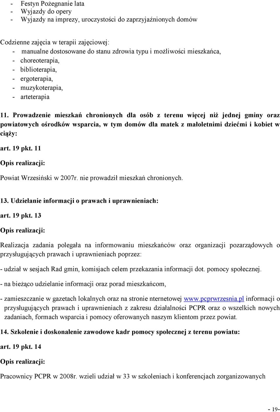 Prowadzenie mieszkań chronionych dla osób z terenu więcej niż jednej gminy oraz powiatowych ośrodków wsparcia, w tym domów dla matek z małoletnimi dziećmi i kobiet w ciąży: art. 19 pkt.