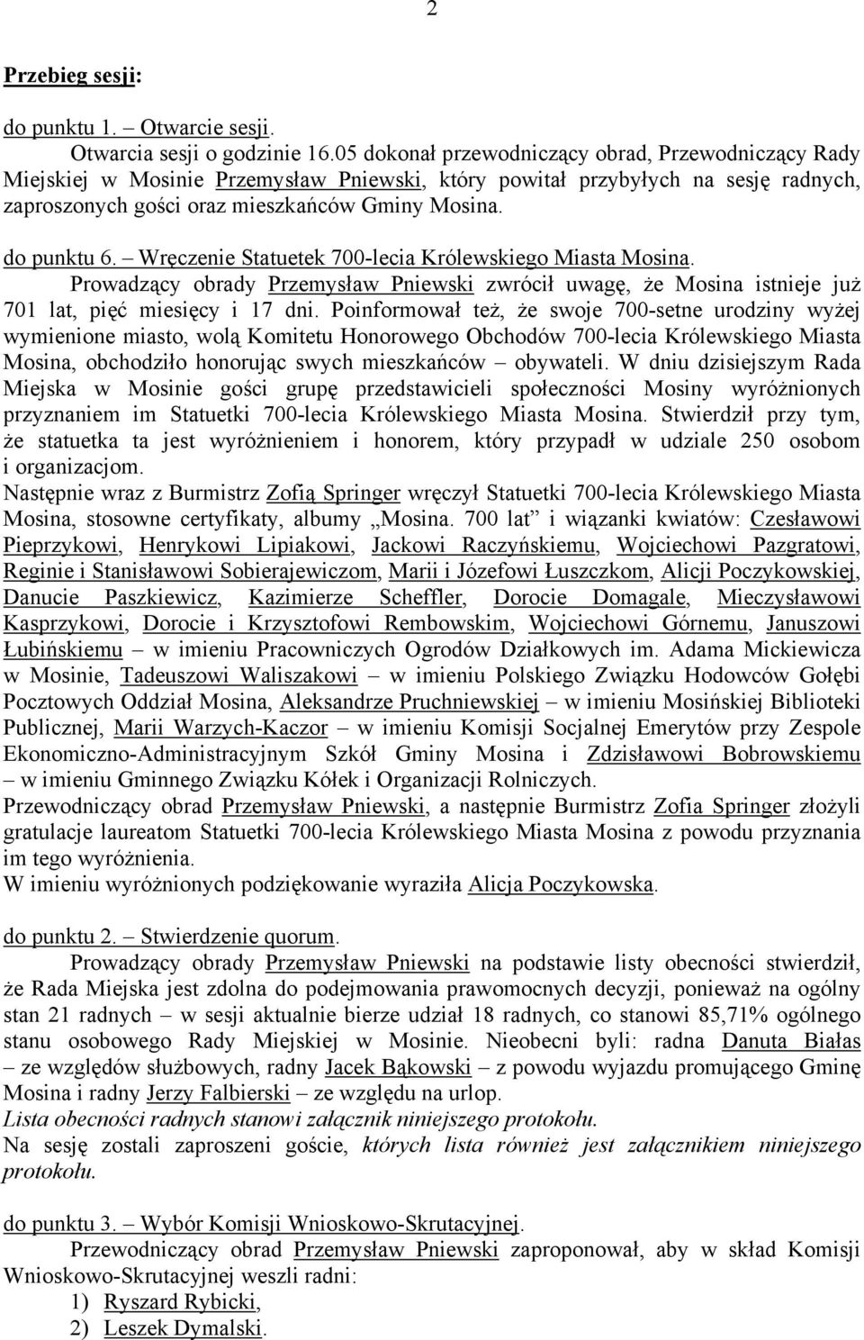 Wręczenie Statuetek 700-lecia Królewskiego Miasta Mosina. Prowadzący obrady Przemysław Pniewski zwrócił uwagę, że Mosina istnieje już 701 lat, pięć miesięcy i 17 dni.