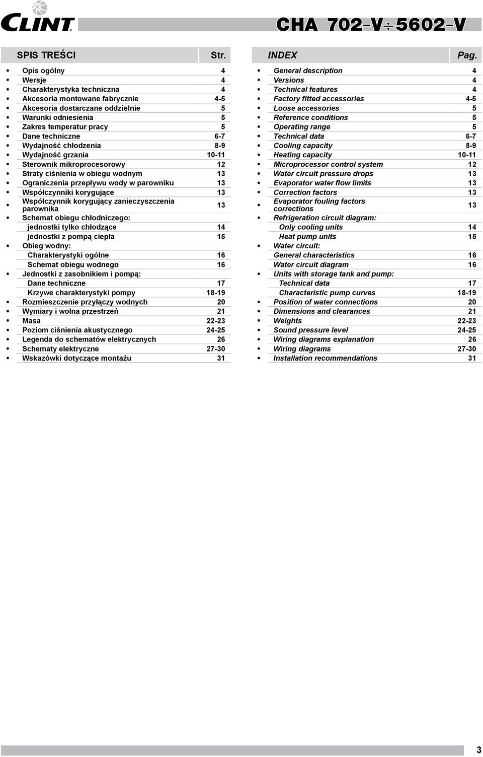 chłodzenia 8-9 Wydajność grzania 10-11 Sterownik mikroprocesorowy 12 Straty ciśnienia w obiegu wodnym 13 Ograniczenia przepływu wody w parowniku 13 Współczynniki korygujące 13 Współczynnik korygujący