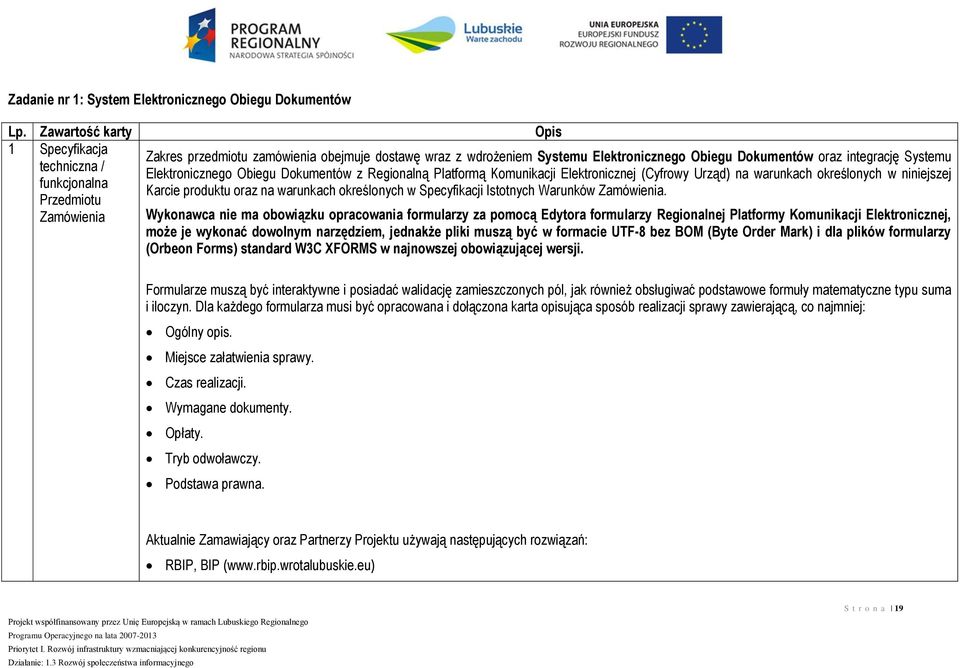 integrację Systemu Elektronicznego Obiegu Dokumentów z Regionalną Platformą Komunikacji Elektronicznej (Cyfrowy Urząd) na warunkach określonych w niniejszej Karcie produktu oraz na warunkach