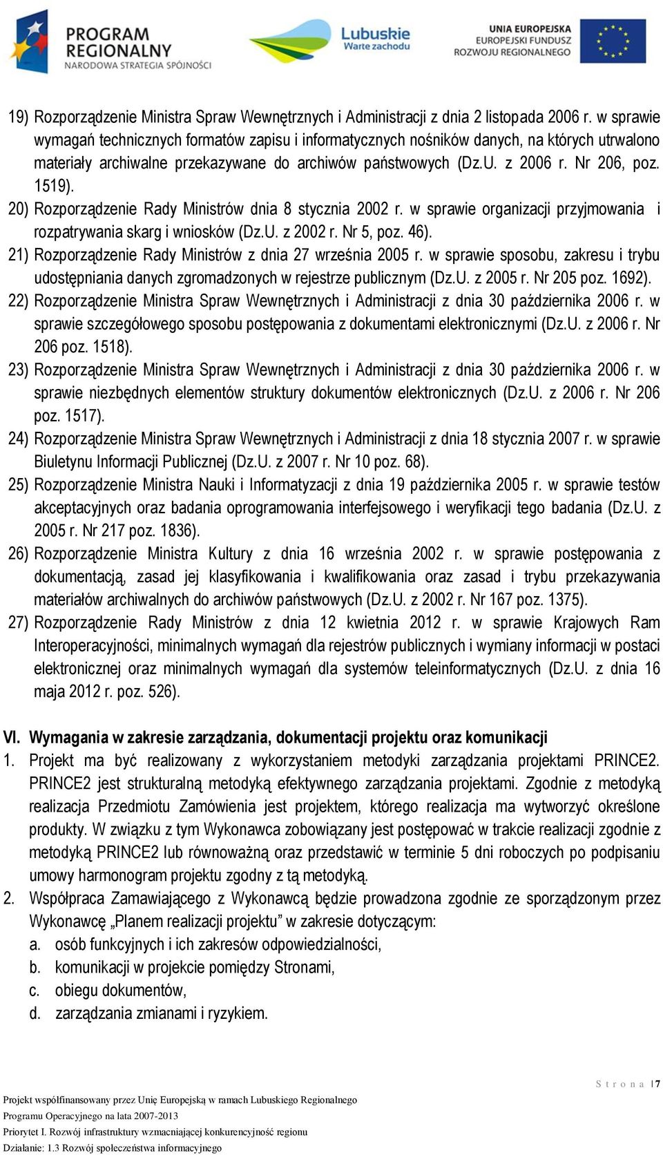 20) Rozporządzenie Rady Ministrów dnia 8 stycznia 2002 r. w sprawie organizacji przyjmowania i rozpatrywania skarg i wniosków (Dz.U. z 2002 r. Nr 5, poz. 46).