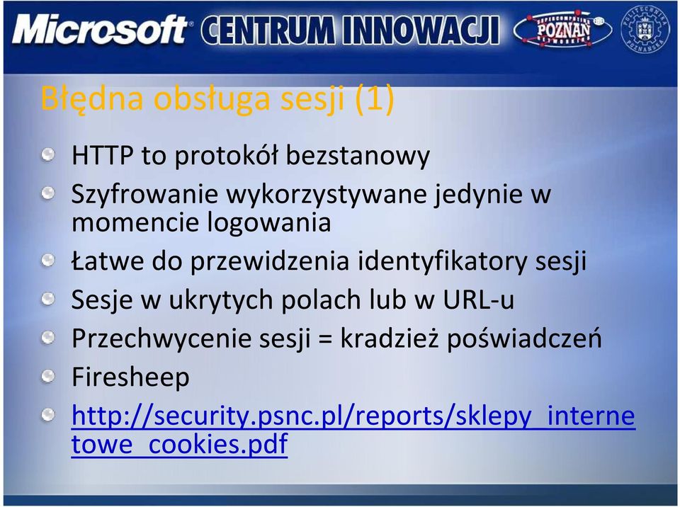 identyfikatory sesji Sesje w ukrytych polach lub w URL-u Przechwycenie