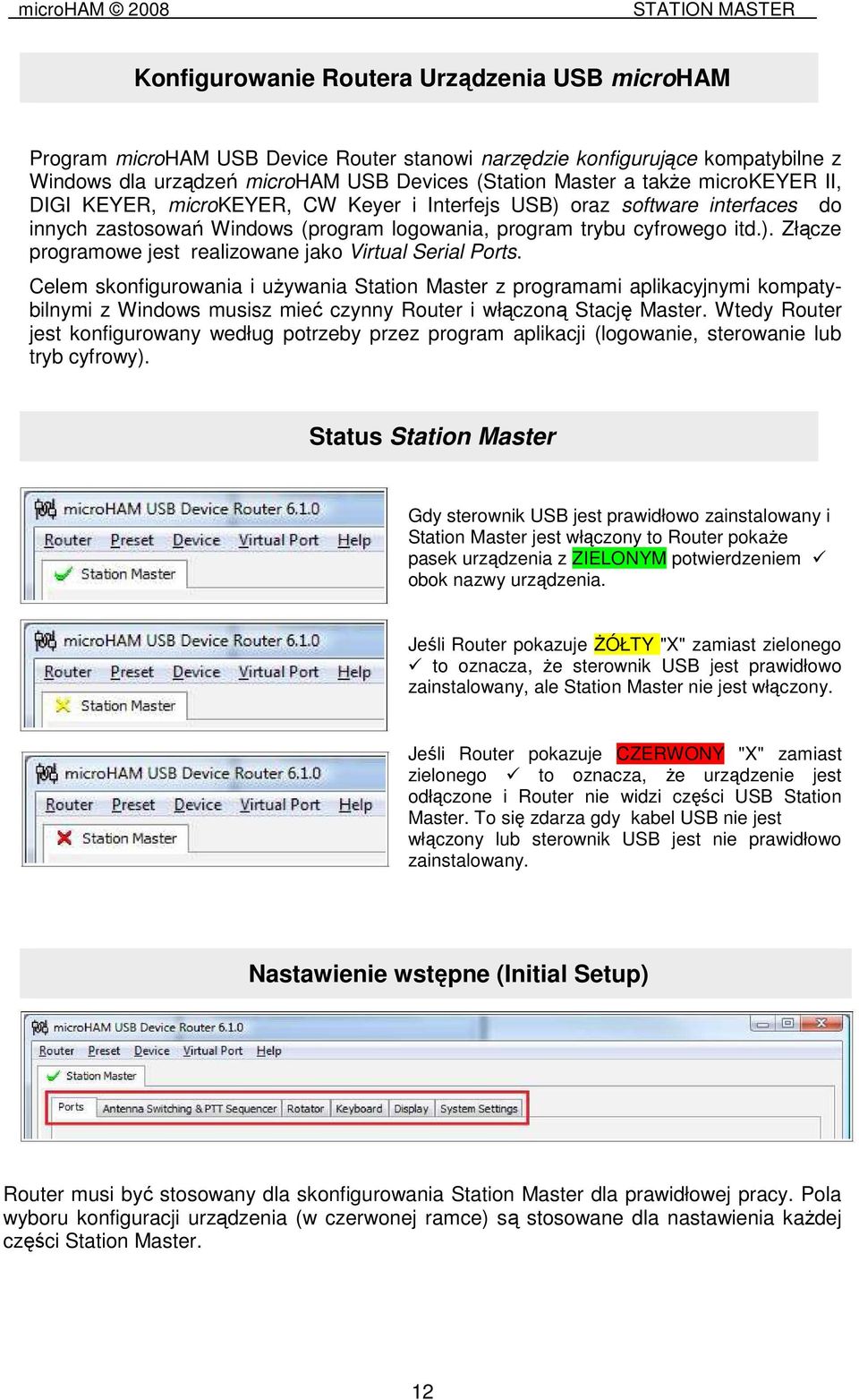 Celem skonfigurowania i uŝywania Station Master z programami aplikacyjnymi kompatybilnymi z Windows musisz mieć czynny Router i włączoną Stację Master.