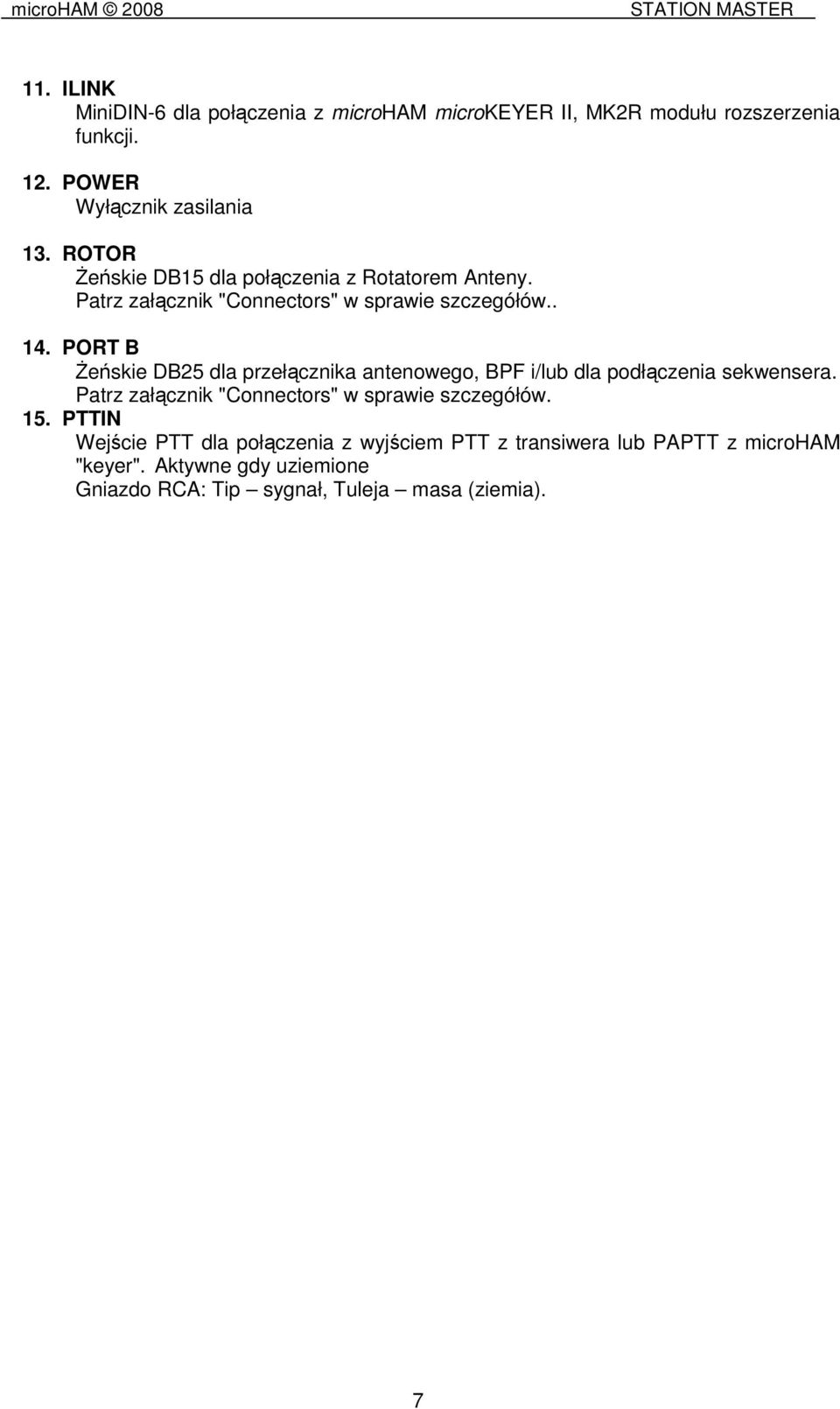 PORT B śeńskie DB25 dla przełącznika antenowego, BPF i/lub dla podłączenia sekwensera.