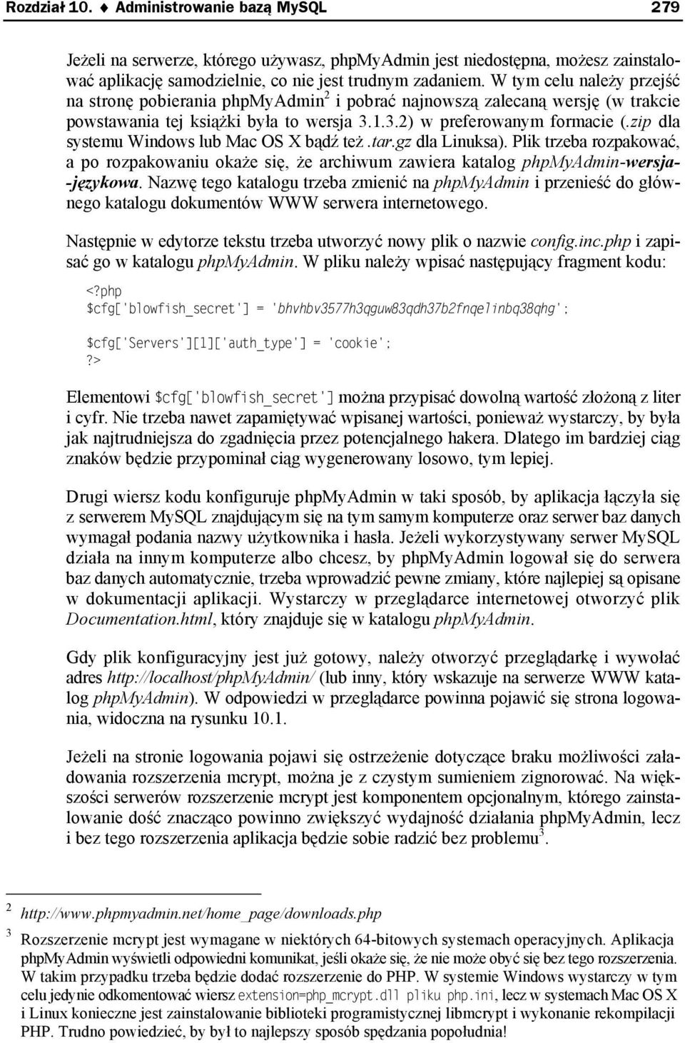 zip dla systemu Windows lub Mac OS X bądź też.tar.gz dla Linuksa). Plik trzeba rozpakować, a po rozpakowaniu okaże się, że archiwum zawiera katalog phpmyadmin-wersja- -językowa.