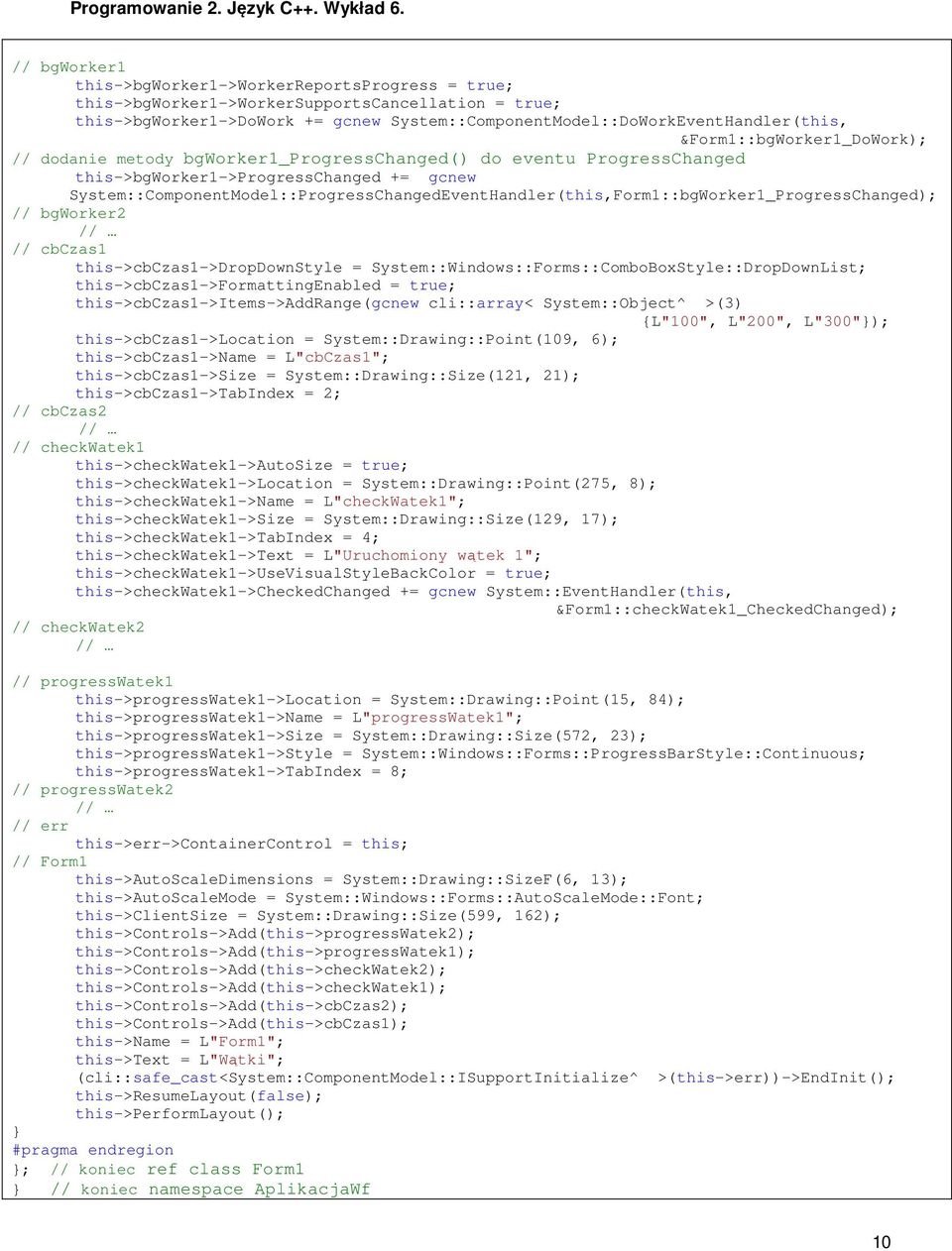 System::ComponentModel::ProgressChangedEventHandler(this,Form1::bgWorker1_ProgressChanged); // bgworker2 // // cbczas1 this->cbczas1->dropdownstyle =