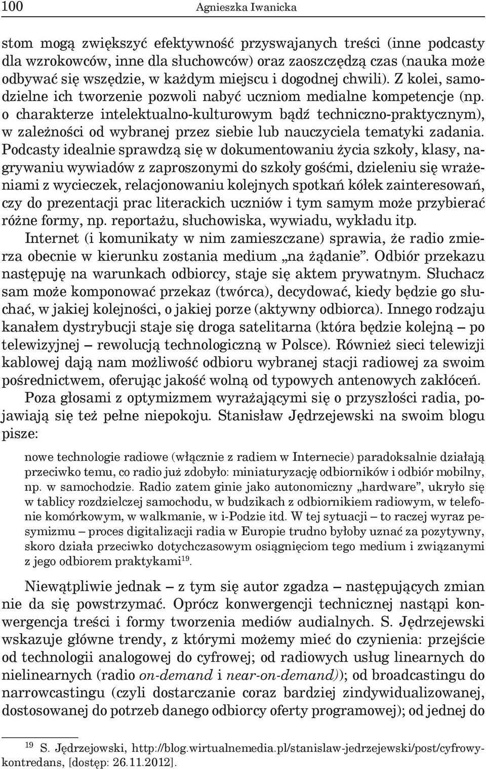 o charakterze intelektualno-kulturowym bądź techniczno-praktycznym), w zależności od wybranej przez siebie lub nauczyciela tematyki zadania.