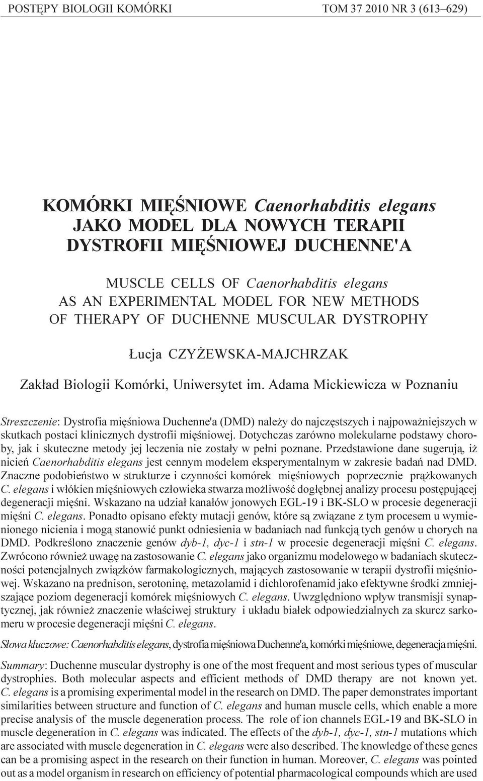 AN EXPERIMENTAL MODEL FOR NEW METHODS OF THERAPY OF DUCHENNE MUSCULAR DYSTROPHY ucja CZY EWSKA-MAJCHRZAK Zak³ad Biologii Komórki, Uniwersytet im.