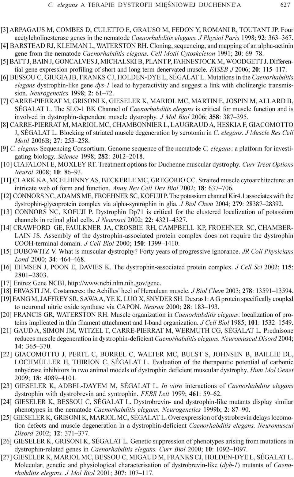 Cloning, sequencing, and mapping of an alpha-actinin gene from the nematode Caenorhabditis elegans. Cell Motil Cytoskeleton 1991; 20: 69 78.