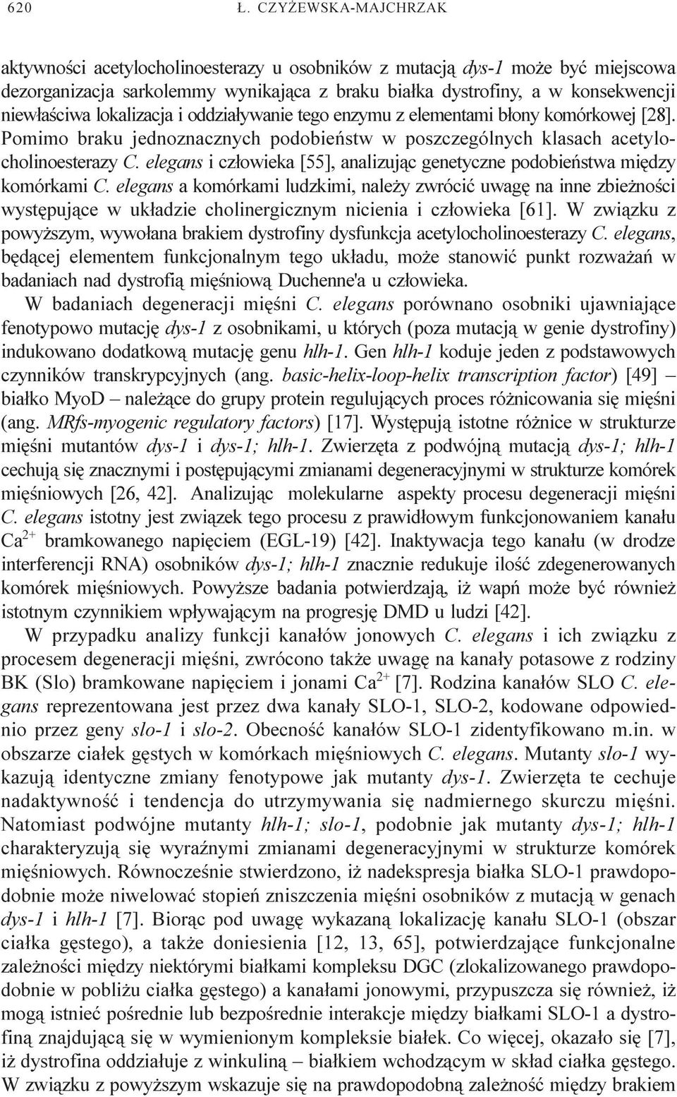 elegans i cz³owieka [55], analizuj¹c genetyczne podobieñstwa miêdzy komórkami C.