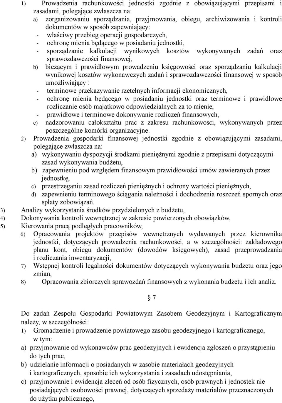 sprawozdawczości finansowej, b) bieżącym i prawidłowym prowadzeniu księgowości oraz sporządzaniu kalkulacji wynikowej kosztów wykonawczych zadań i sprawozdawczości finansowej w sposób umożliwiający :