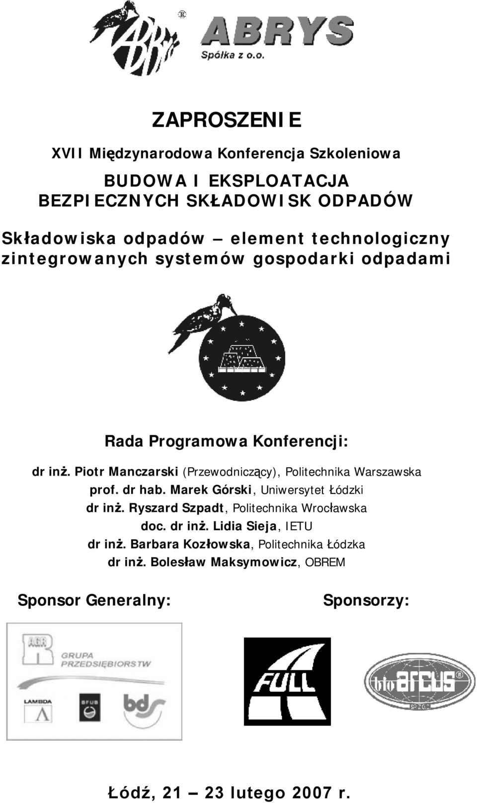 Piotr Manczarski (Przewodniczący), Politechnika Warszawska prof. dr hab. Marek Górski, Uniwersytet Łódzki dr inż.