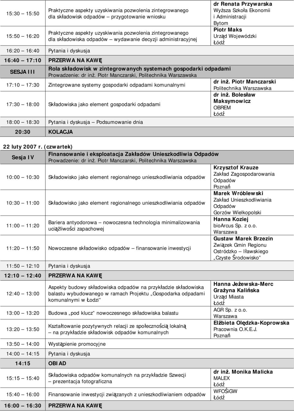 SESJA III Rola składowisk w zintegrowanych systemach gospodarki odpadami Prowadzenie: dr inż.