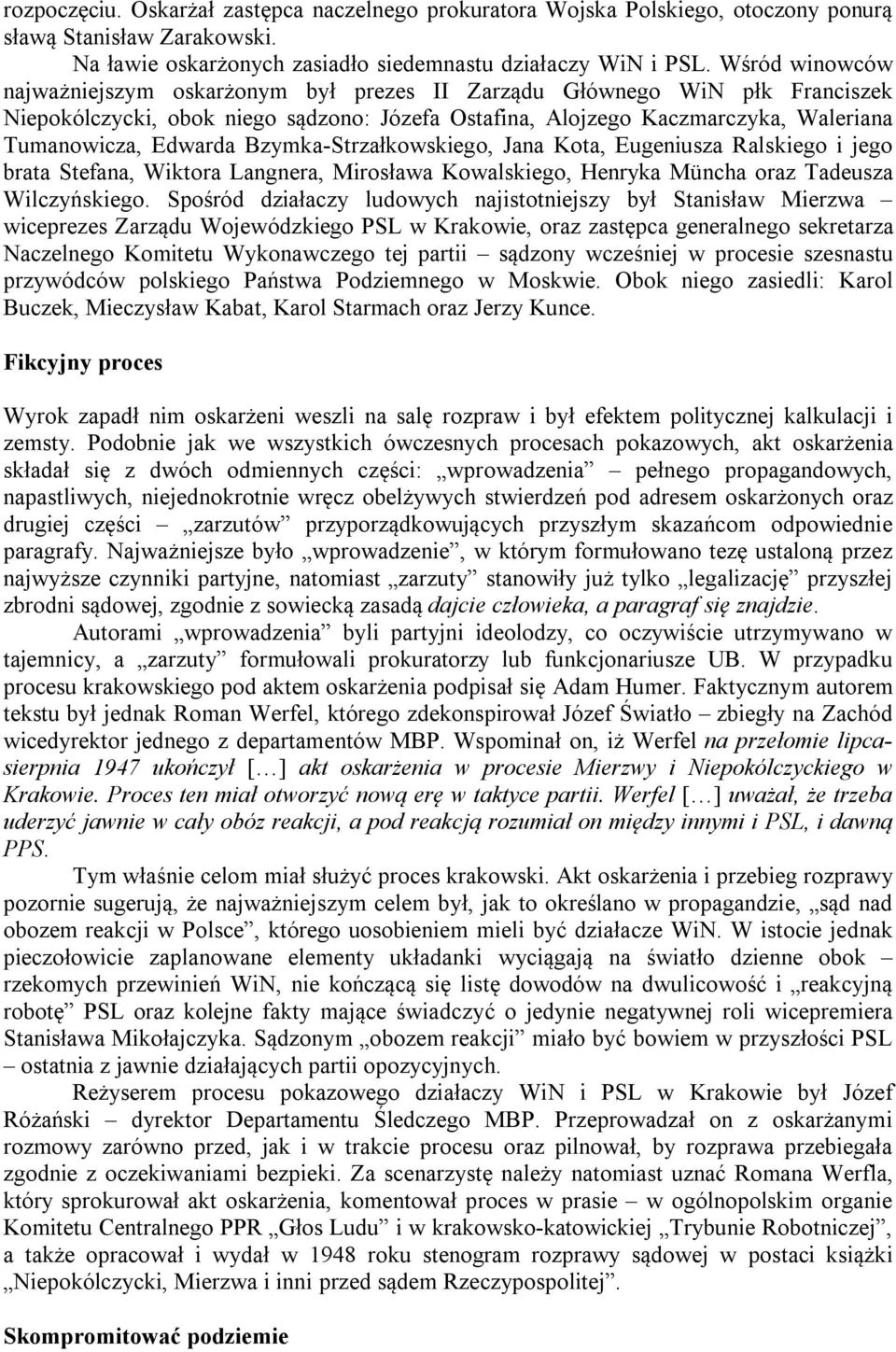 Bzymka-Strzałkowskiego, Jana Kota, Eugeniusza Ralskiego i jego brata Stefana, Wiktora Langnera, Mirosława Kowalskiego, Henryka Müncha oraz Tadeusza Wilczyńskiego.