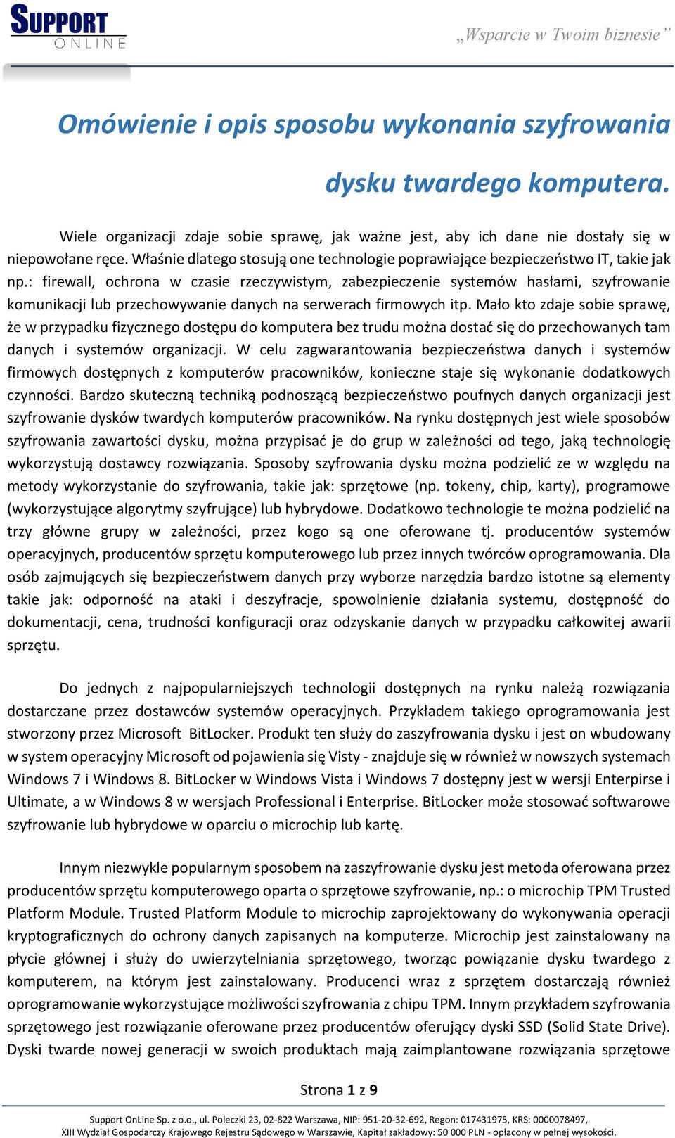 : firewall, ochrona w czasie rzeczywistym, zabezpieczenie systemów hasłami, szyfrowanie komunikacji lub przechowywanie danych na serwerach firmowych itp.
