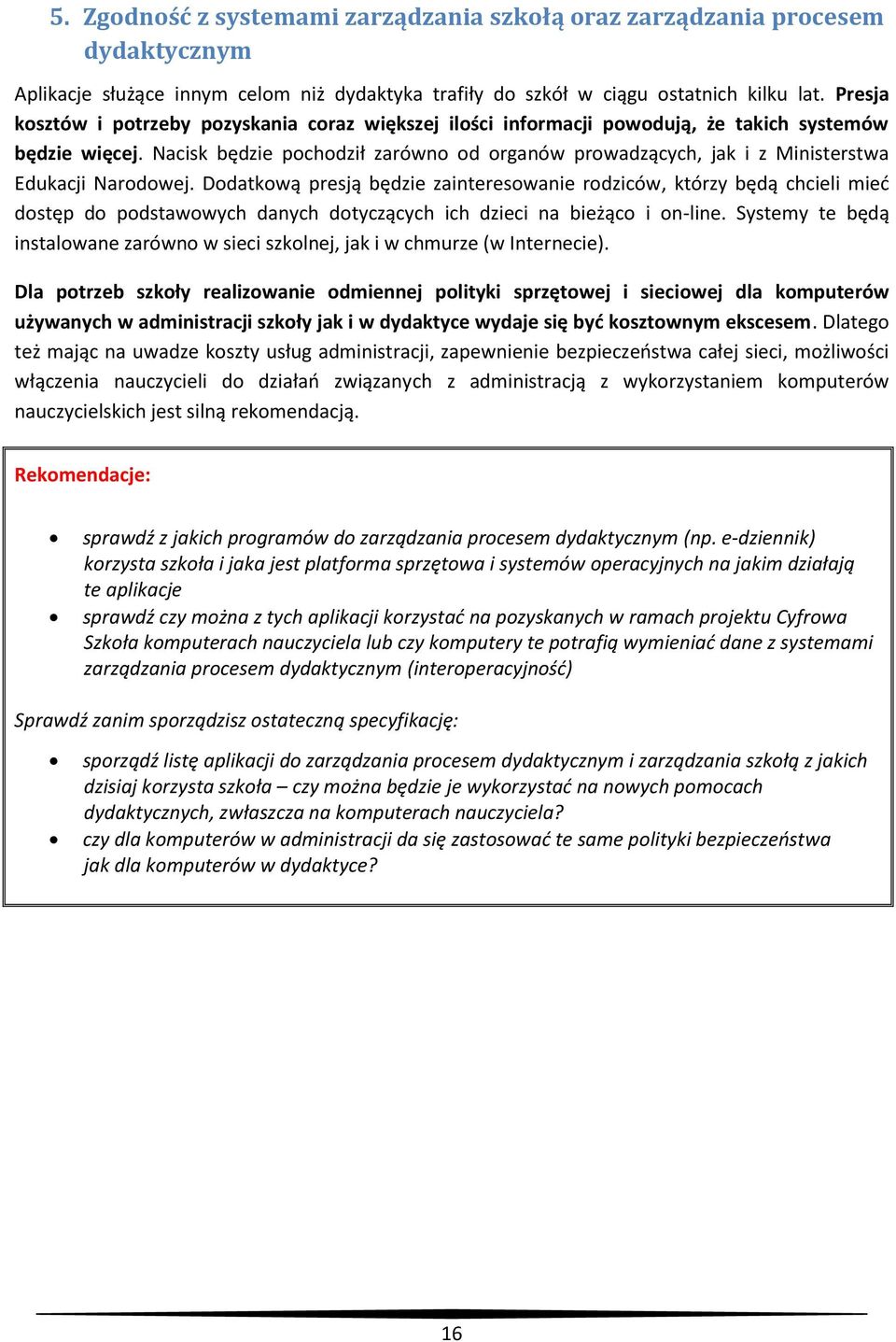 Nacisk będzie pochodził zarówno od organów prowadzących, jak i z Ministerstwa Edukacji Narodowej.