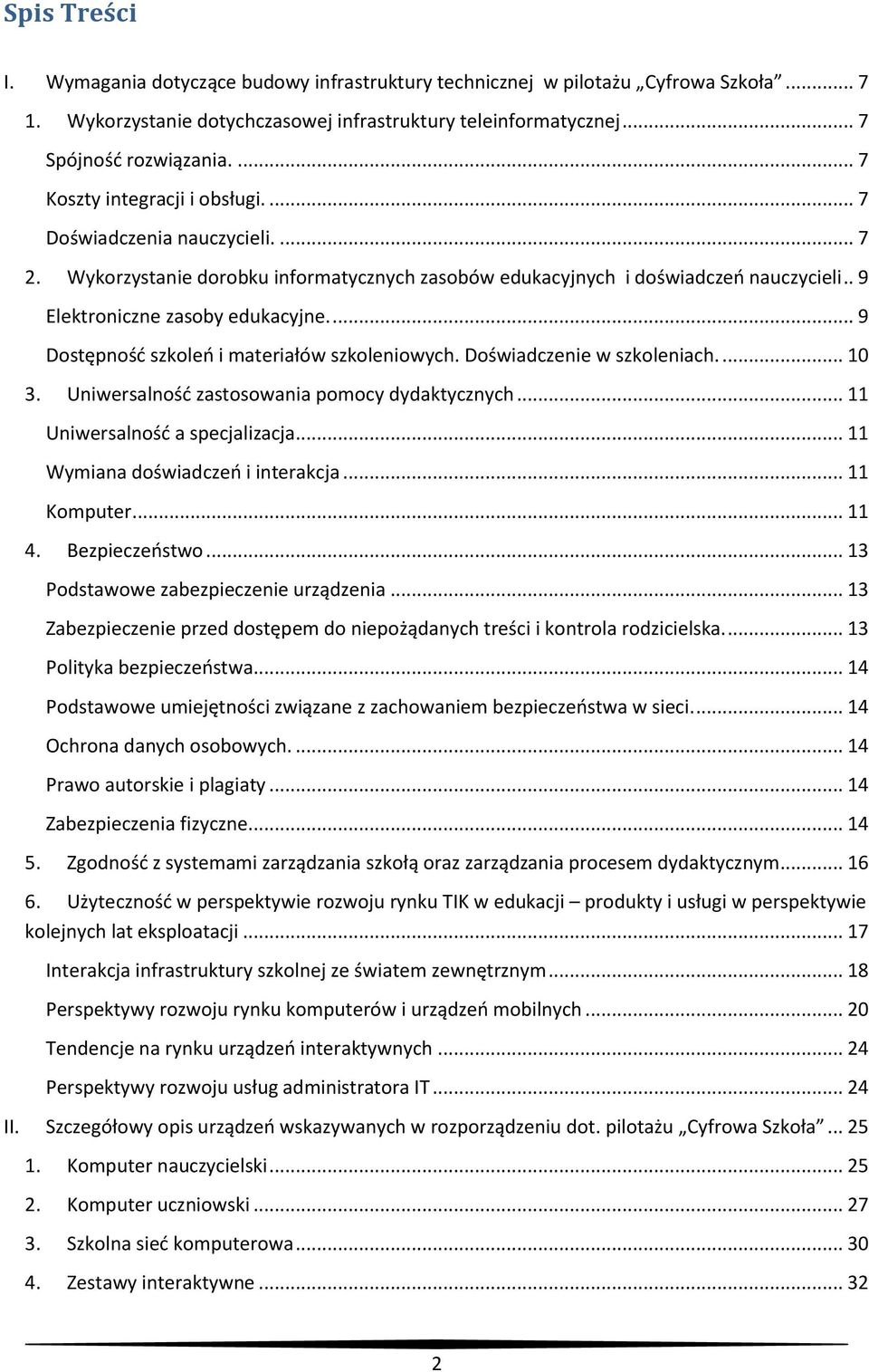 ... 9 Dostępność szkoleń i materiałów szkoleniowych. Doświadczenie w szkoleniach.... 10 3. Uniwersalność zastosowania pomocy dydaktycznych... 11 Uniwersalność a specjalizacja.