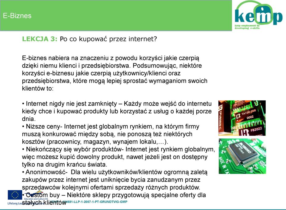 może wejść do internetu kiedy chce i kupować produkty lub korzystać z usług o każdej porze dnia.