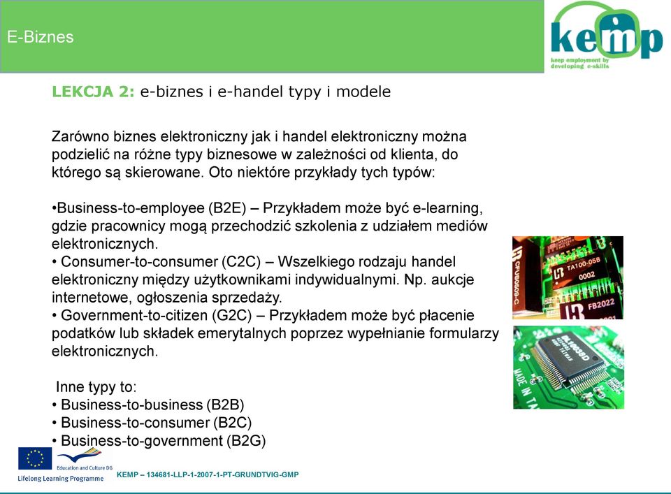 Consumer-to-consumer (C2C) Wszelkiego rodzaju handel elektroniczny między użytkownikami indywidualnymi. Np. aukcje internetowe, ogłoszenia sprzedaży.