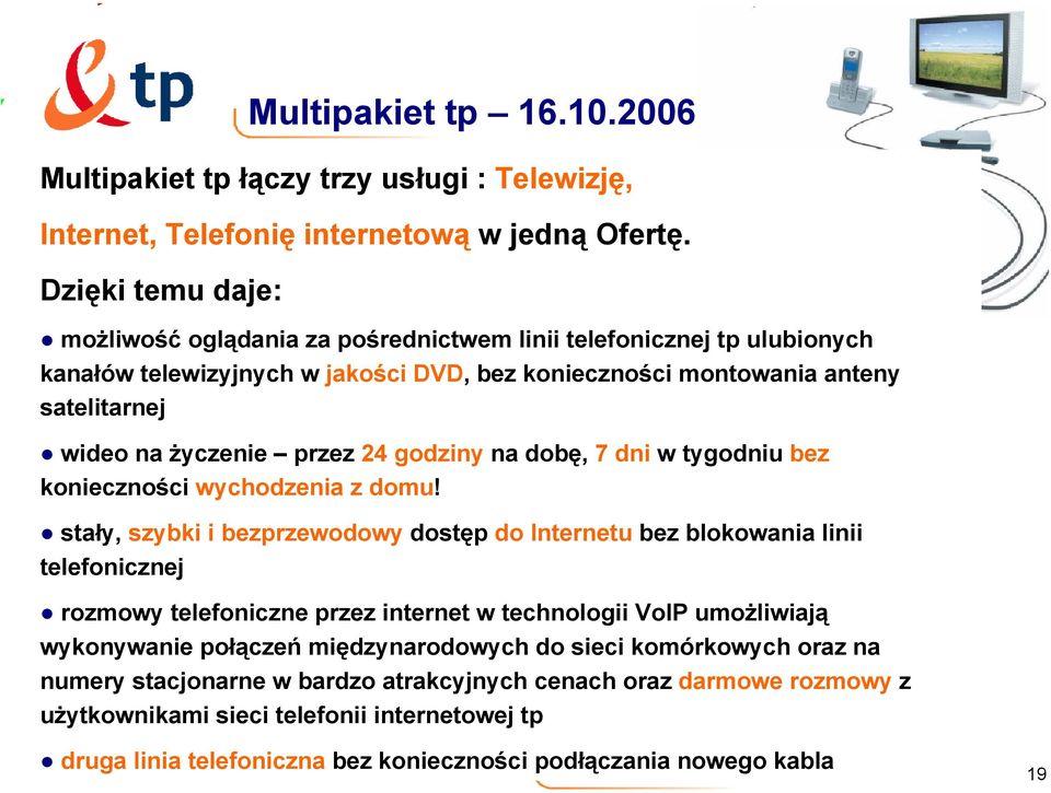 24 godziny na dobę, 7 dni w tygodniu bez konieczności wychodzenia z domu!