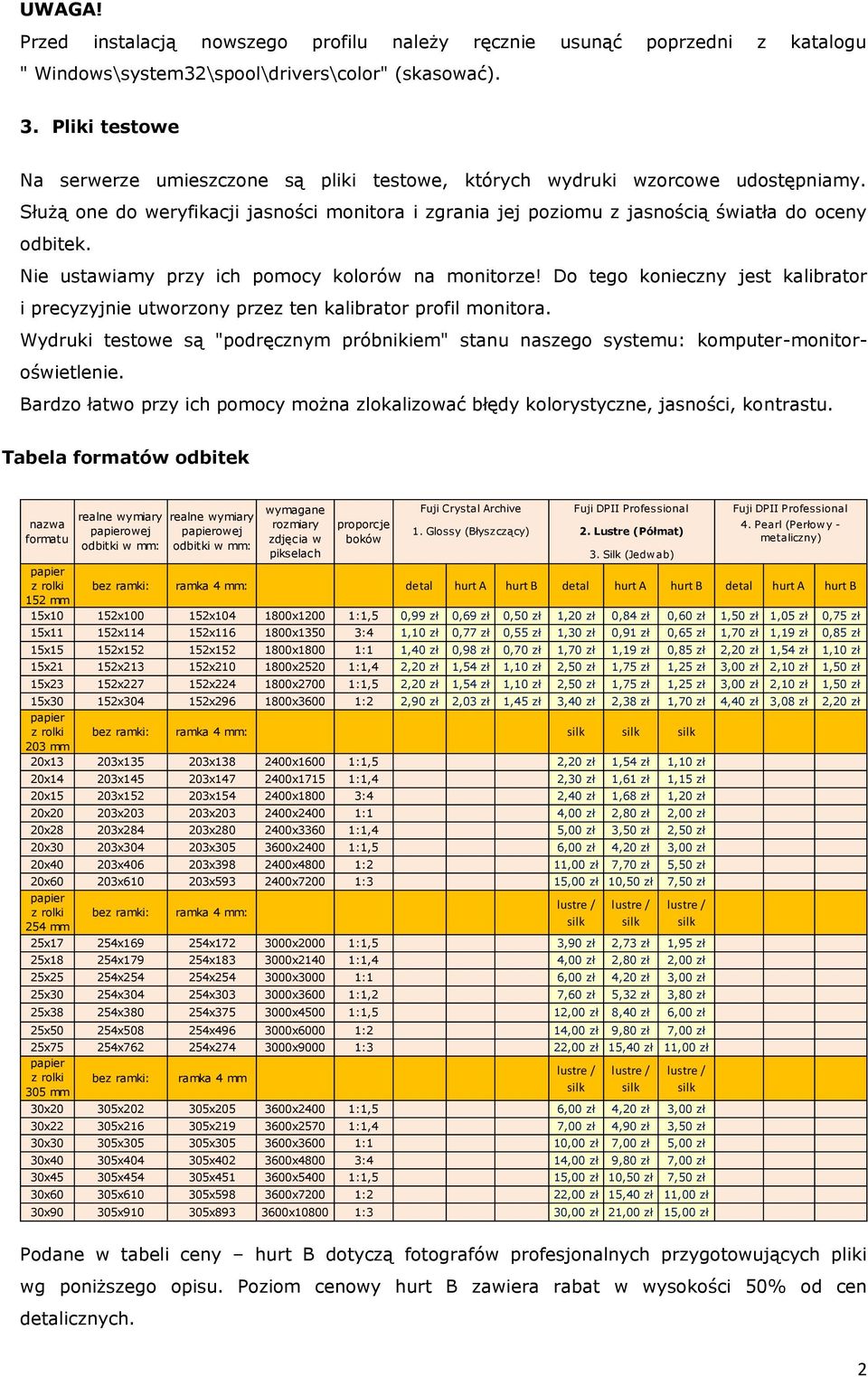 Nie ustawiamy przy ich pomocy kolorów na monitorze! Do tego konieczny jest kalibrator i precyzyjnie utworzony przez ten kalibrator profil monitora.