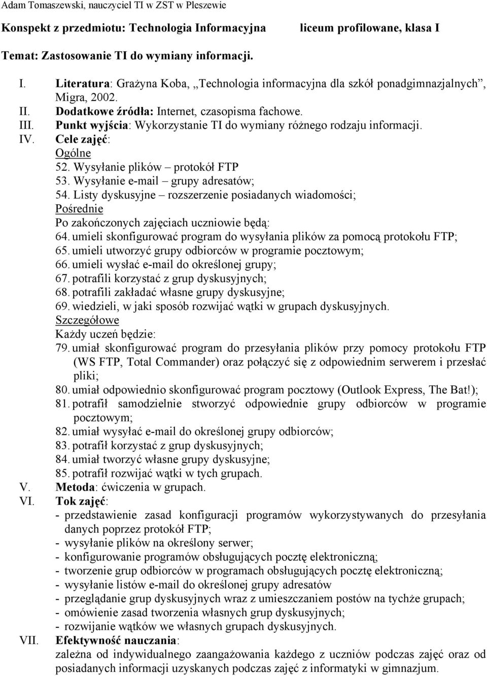 umieli wysłać e-mail do określonej grupy; 67. potrafili korzystać z grup dyskusyjnych; 68. potrafili zakładać własne grupy dyskusyjne; 69.