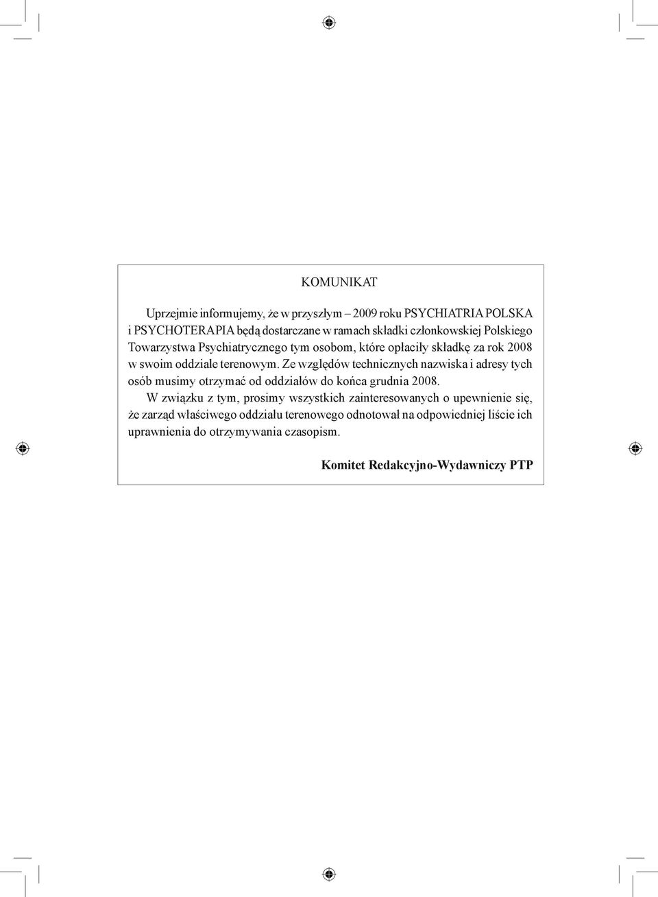 Ze względów technicznych nazwiska i adresy tych osób musimy otrzymać od oddziałów do końca grudnia 2008.