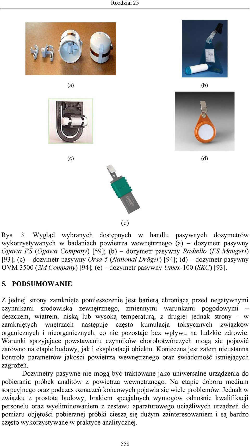 Maugeri) [93]; (c) dozymetr pasywny Orsa-5 (National Dräger) [94]; (d) dozymetr pasywny OVM 3500 (3M Company) [94]; (e) dozymetr pasywny Umex-100 (SKC) [93]. 5.