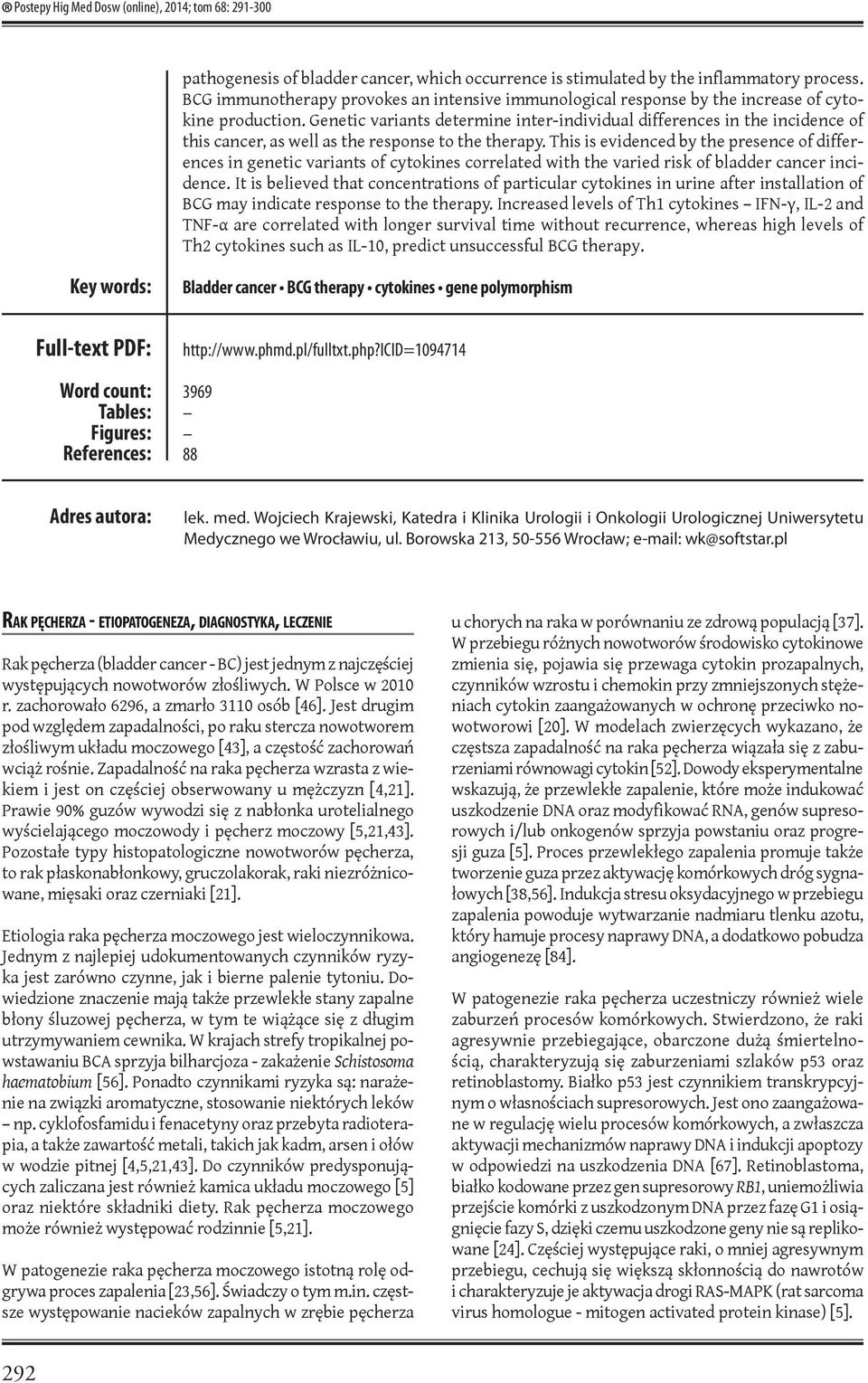 Genetic variants determine inter-individual differences in the incidence of this cancer, as well as the response to the therapy.