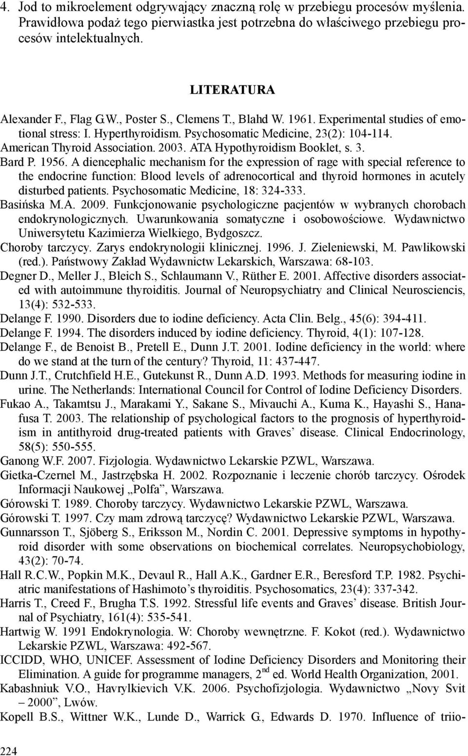 American Thyroid Association. 2003. ATA Hypothyroidism Booklet, s. 3. Bard P. 1956.