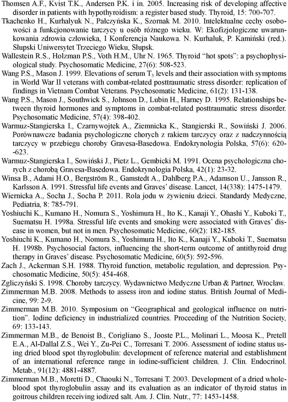 W: Ekofizjologiczne uwarunkowania zdrowia człowieka, I Konferencja Naukowa. N. Kurhaluk, P. Kamiński (red.). Słupski Uniwersytet Trzeciego Wieku, Słupsk. Wallestein R.S., Holzman P.S., Voth H.M.