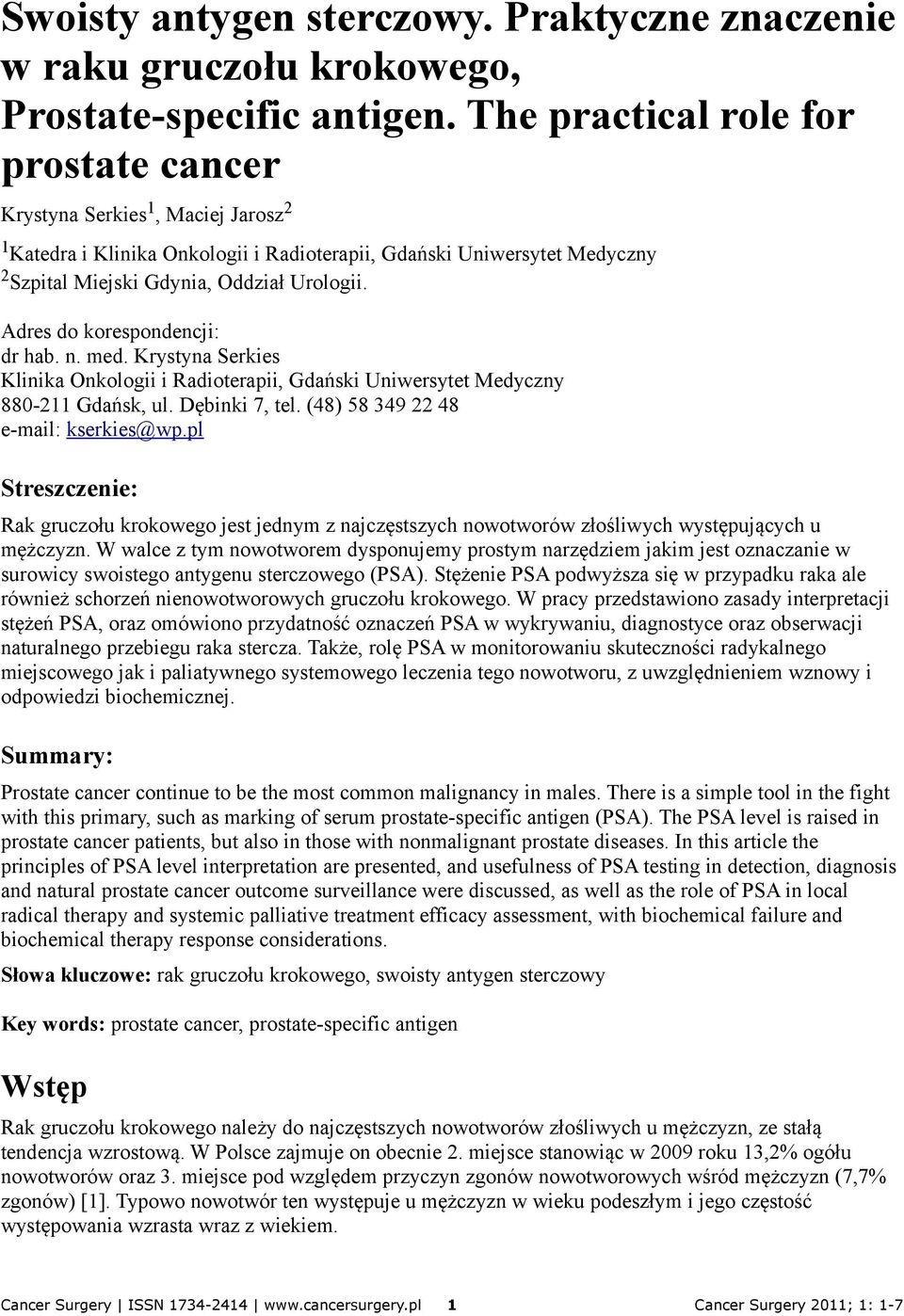 Adres do korespondencji: dr hab. n. med. Krystyna Serkies Klinika Onkologii i Radioterapii, Gdański Uniwersytet Medyczny 880-211 Gdańsk, ul. Dębinki 7, tel. (48) 58 349 22 48 e-mail: kserkies@wp.