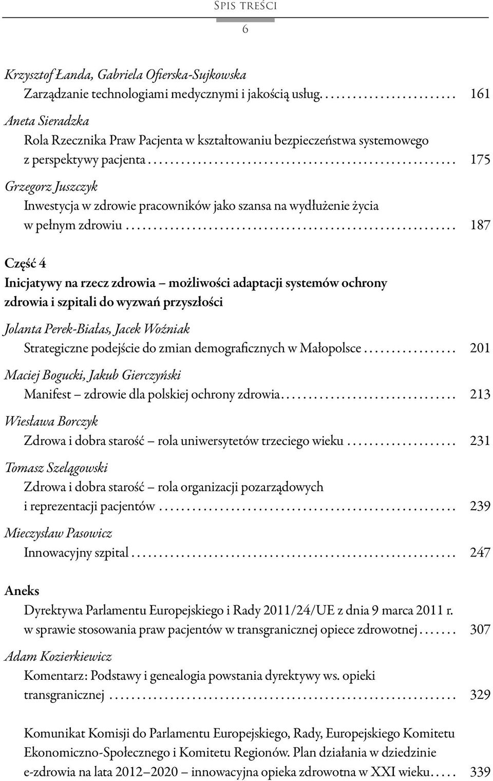 .. 175 Grzegorz Juszczyk Inwestycja w zdrowie pracowników jako szansa na wydłużenie życia w pełnym zdrowiu.