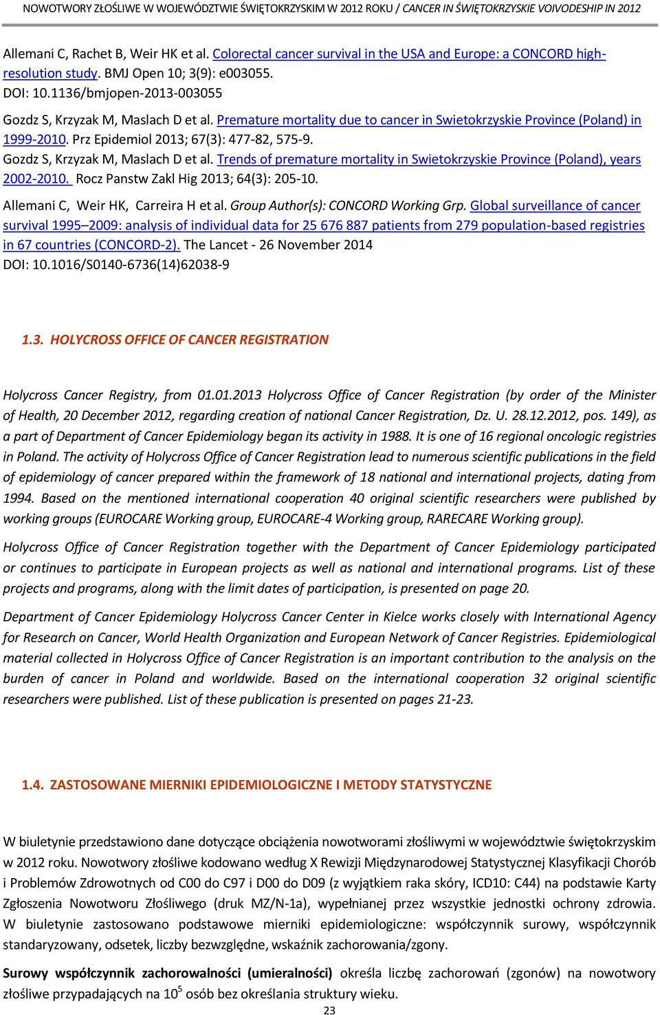 Gozdz S, Krzyzak M, Maslach D et al. Trends of premature mortality in Swietokrzyskie Province (Poland), years 2002-2010. Rocz Panstw Zakl Hig 2013; 64(3): 205-10.