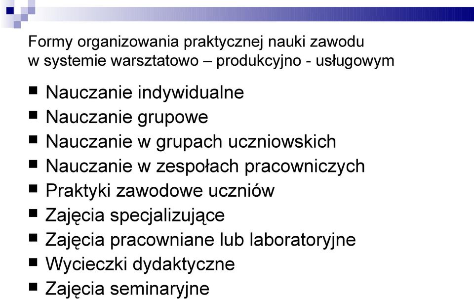 uczniowskich Nauczanie w zespołach pracowniczych Praktyki zawodowe uczniów Zajęcia