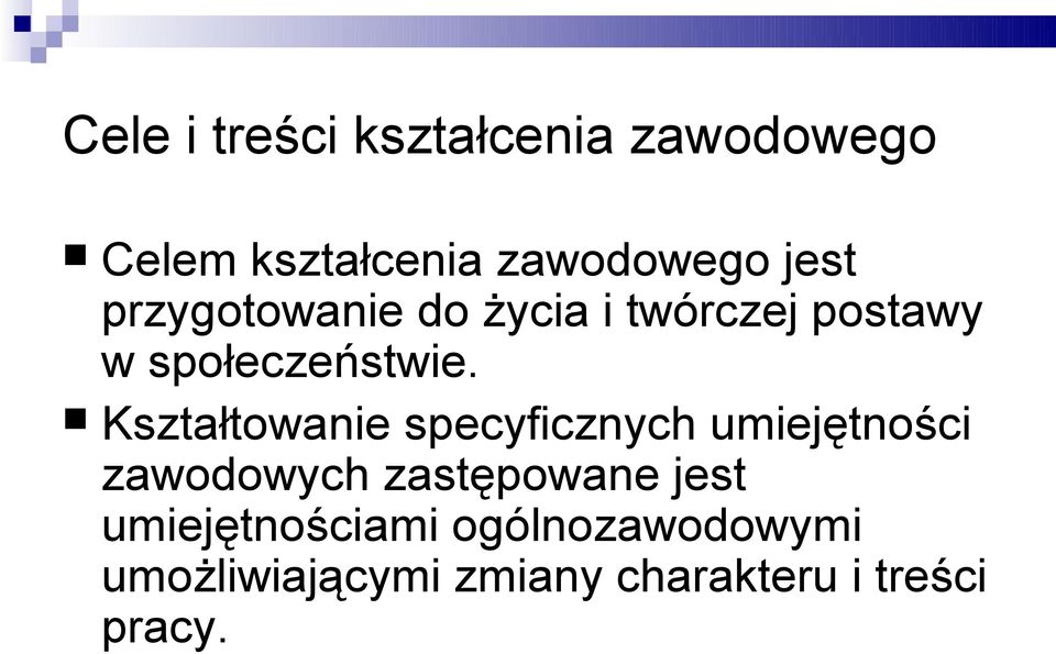 Kształtowanie specyficznych umiejętności zawodowych zastępowane jest