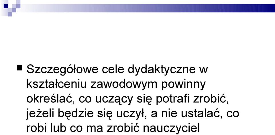 potrafi zrobić, jeżeli będzie się uczył, a