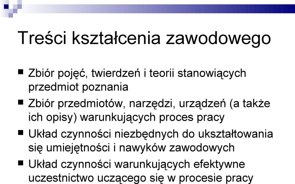 proces pracy Układ czynności niezbędnych do ukształtowania się umiejętności i nawyków