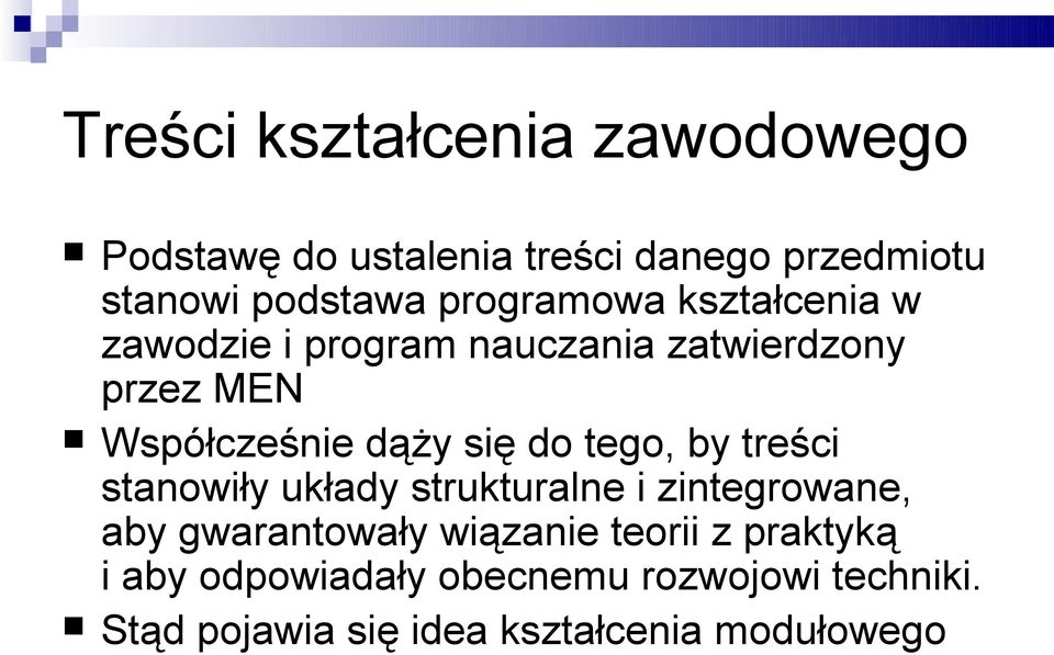 do tego, by treści stanowiły układy strukturalne i zintegrowane, aby gwarantowały wiązanie teorii