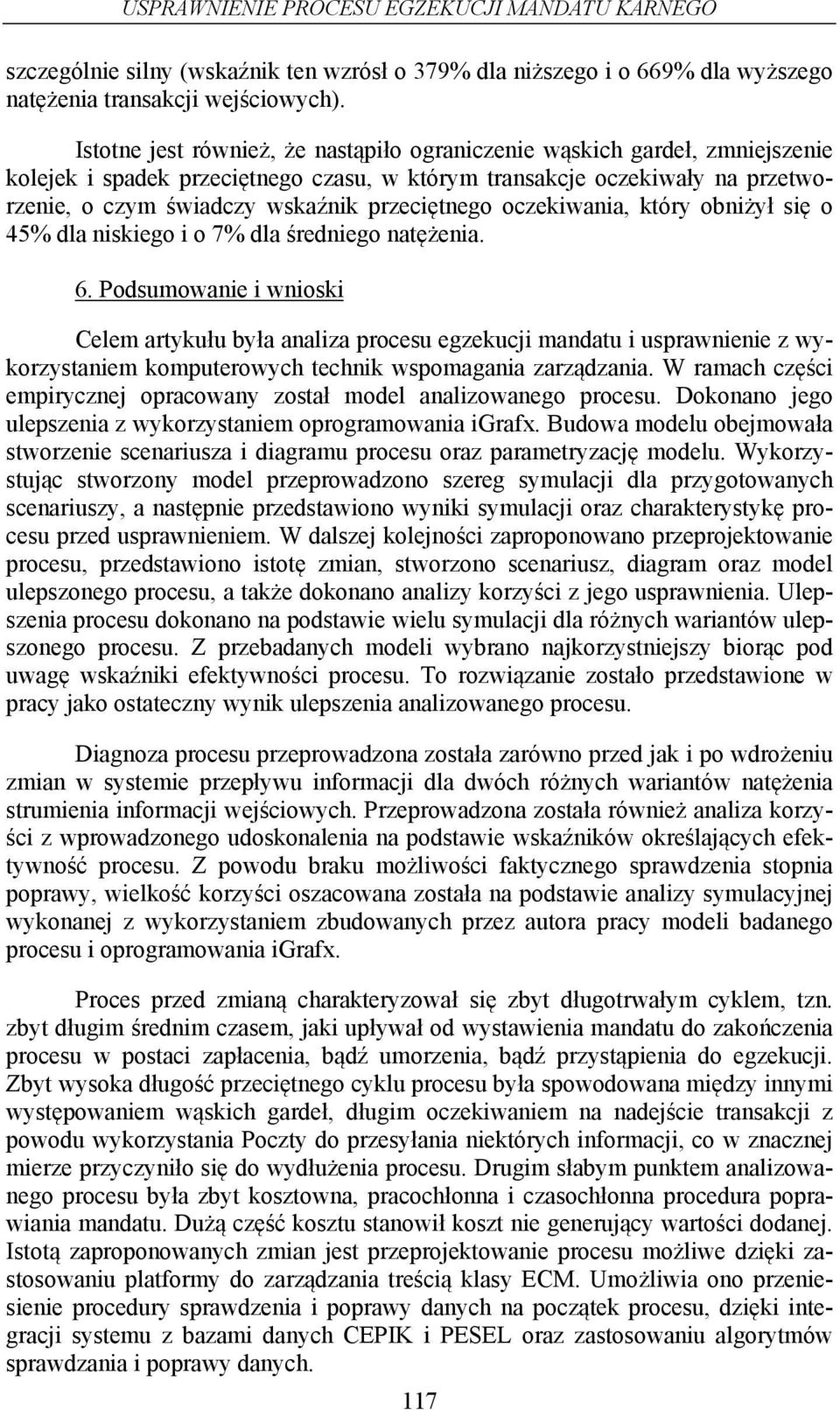 przeciętnego oczekiwania, który obniżył się o 45% dla niskiego i o 7% dla średniego natężenia. 6.