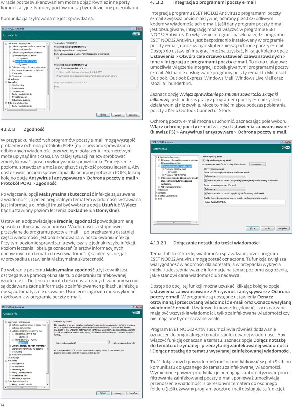 Jeśli dany program poczty e-mail jest obsługiwany, integrację można włączyć w programie ESET NOD32 Antivirus.