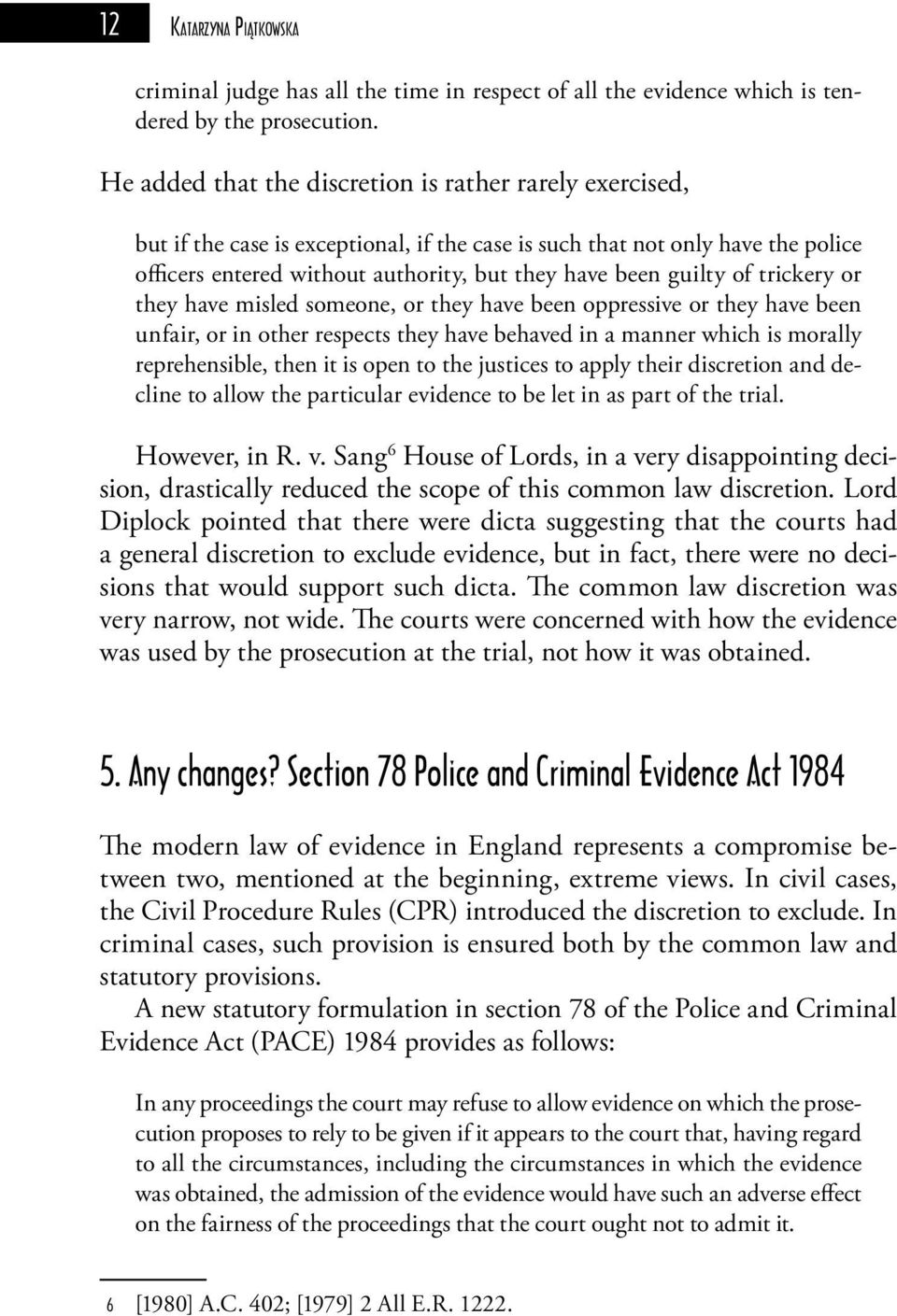 guilty of trickery or they have misled someone, or they have been oppressive or they have been unfair, or in other respects they have behaved in a manner which is morally reprehensible, then it is