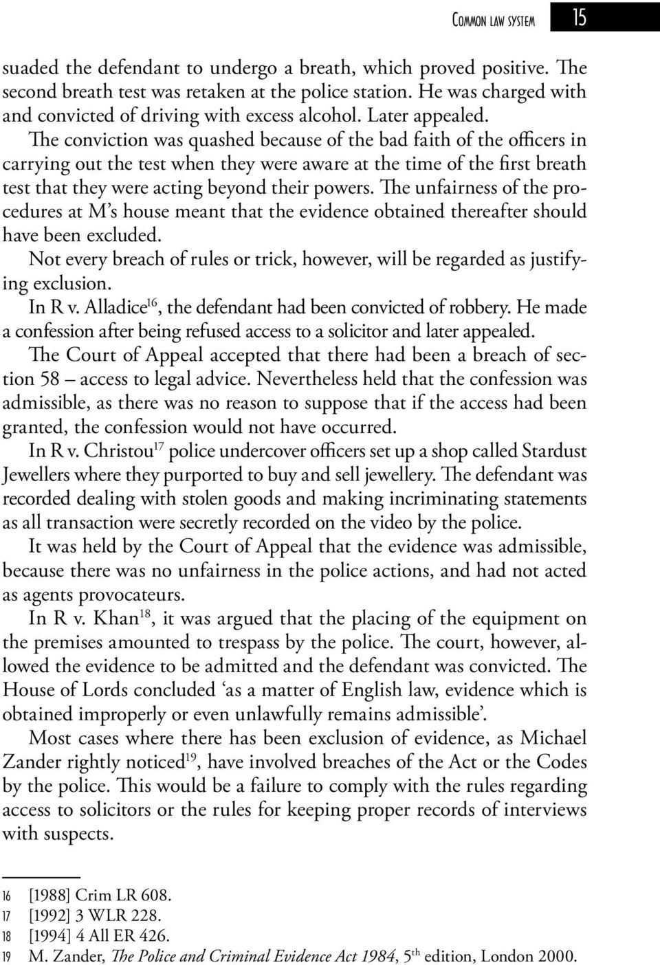 The conviction was quashed because of the bad faith of the officers in carrying out the test when they were aware at the time of the first breath test that they were acting beyond their powers.