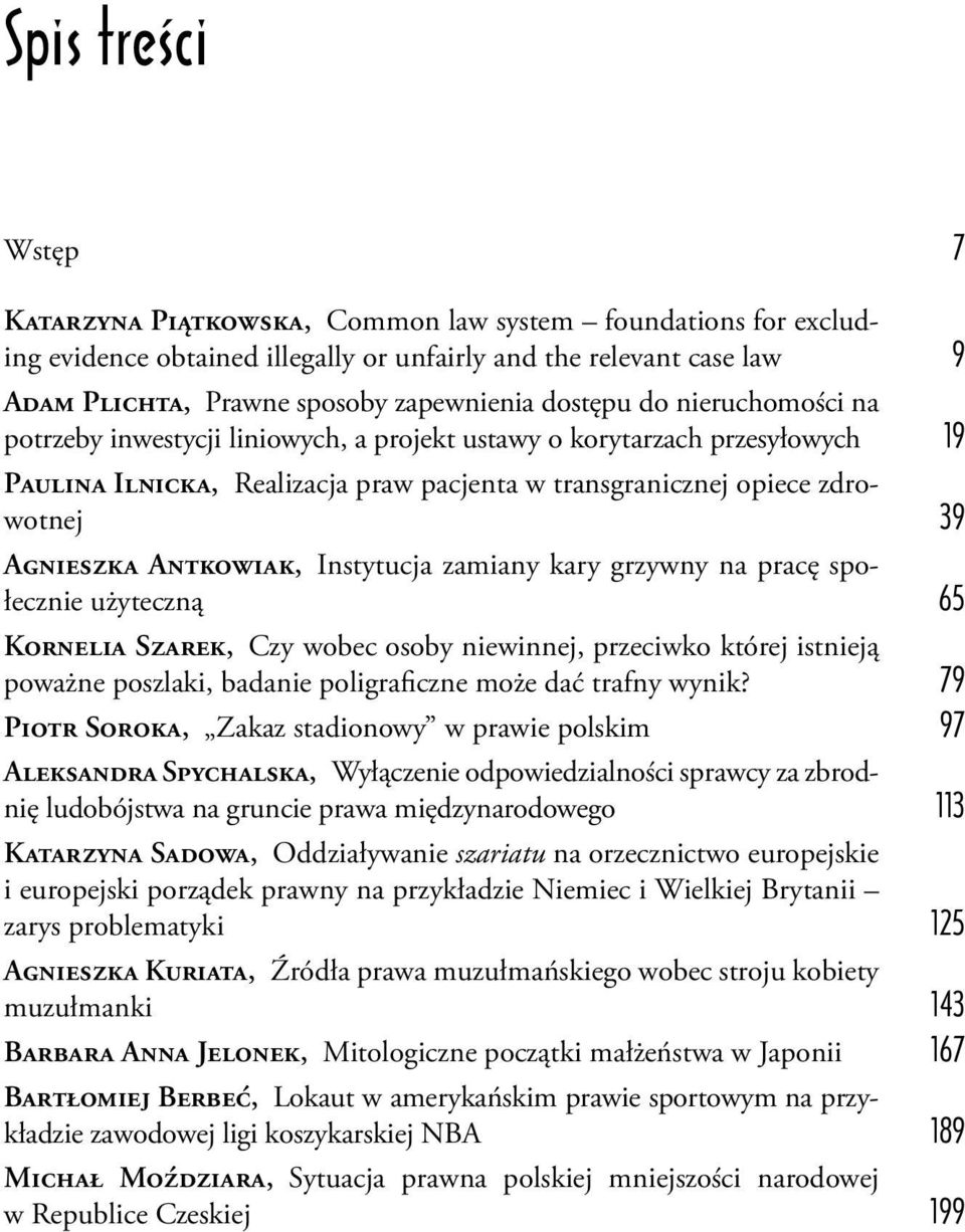 Antkowiak, Instytucja zamiany kary grzywny na pracę społecznie użyteczną 65 Kornelia Szarek, Czy wobec osoby niewinnej, przeciwko której istnieją poważne poszlaki, badanie poligraficzne może dać