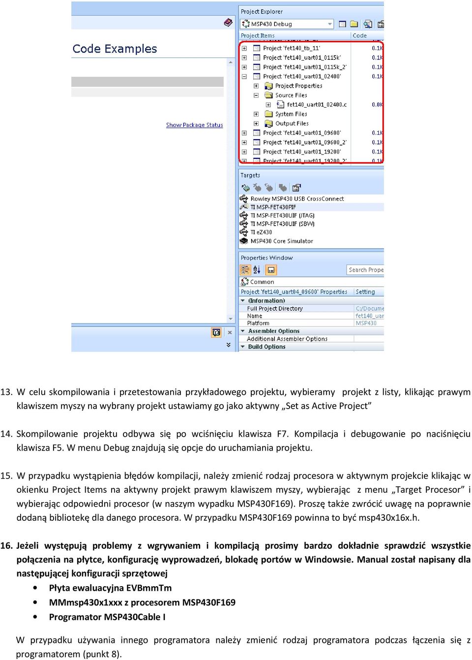 W przypadku wystąpienia błędów kompilacji, należy zmienić rodzaj procesora w aktywnym projekcie klikając w okienku Project Items na aktywny projekt prawym klawiszem myszy, wybierając z menu Target