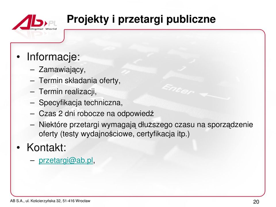 odpowiedź Niektóre przetargi wymagają dłuŝszego czasu na sporządzenie